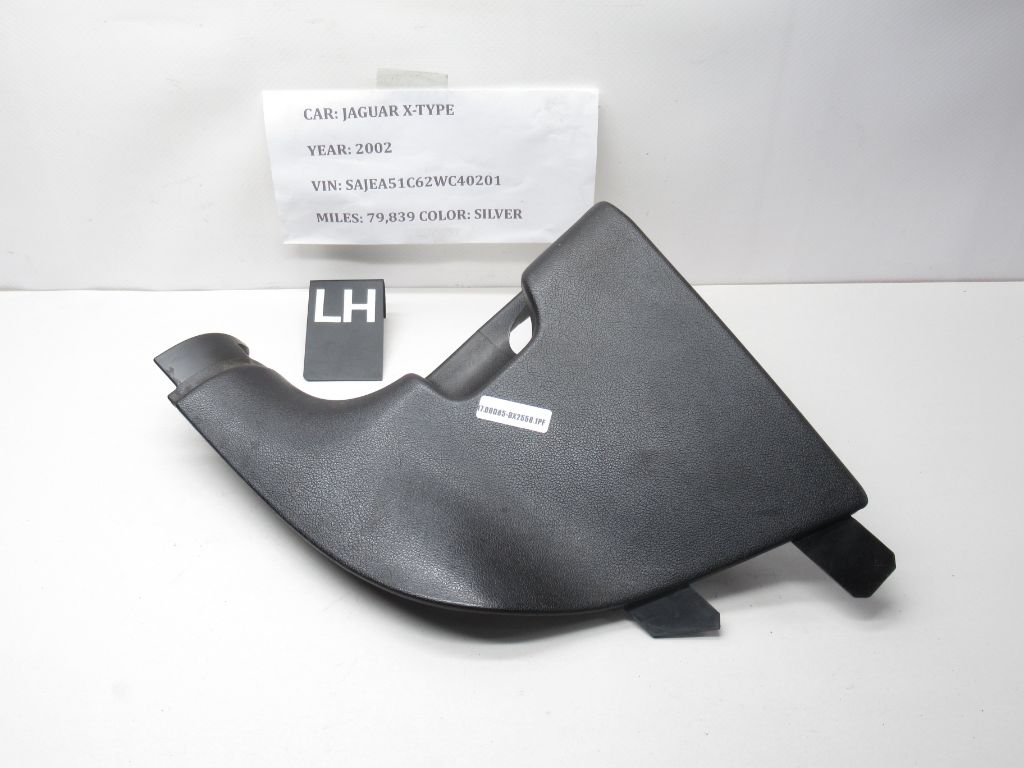 02-08 JAGUAR X-TYPE FRONT LEFT LH DRIVER SIDE COWL KICK PANEL TRIM COVER OEM